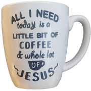 All I Need Today Coffee Cup Jesus