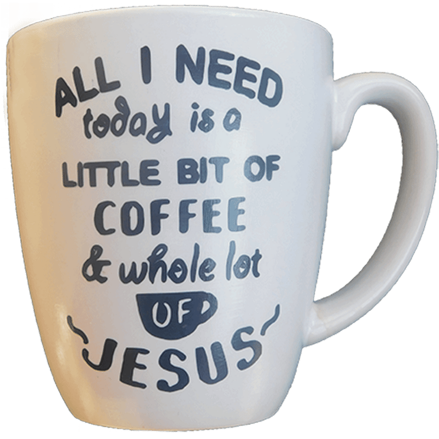 All I Need Today Coffee Cup Jesus